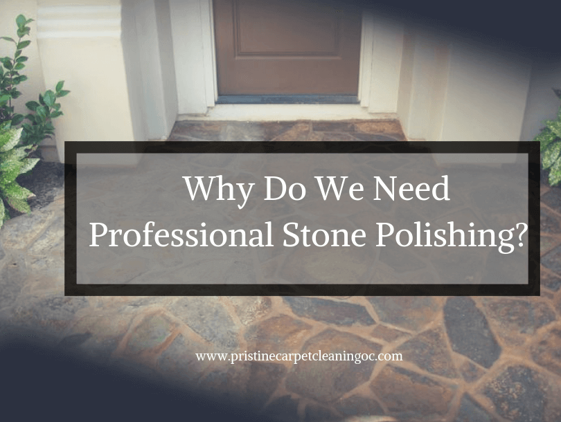 why do we need profesional stone polishing